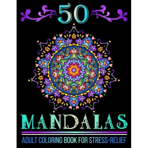 50 Mandalas: Mandala Designs Adult Coloring Book for Stress-Relief and Relaxation - Paperback
