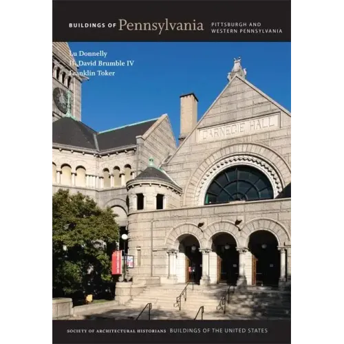 Buildings of Pennsylvania: Pittsburgh and Western Pennsylvania - Hardcover