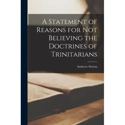 A Statement of Reasons for Not Believing the Doctrines of Trinitarians - Paperback