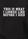 This is What I Looked LIke Before I Died T-Shirt