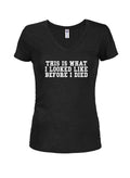 This is What I Looked LIke Before I Died Juniors V Neck T-Shirt