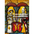 Preziosen Der Glasmalkunst: Die Glasgemäldesammlung Dubs-Huwyler in Steinen, Schwyz - Hardcover