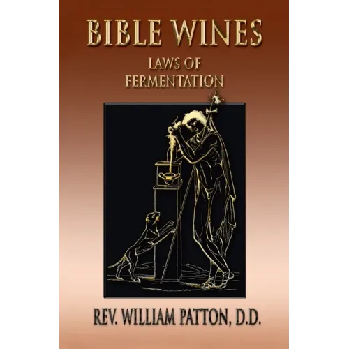 Bible Wines: On Laws Of Fermentation And The Wines Of The Ancients - Hardcover