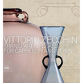 Vittorio Zecchin: Transparent Glass for Cappellin and Venini - Hardcover