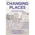 Changing Places: The Science and Art of New Urban Planning - Hardcover
