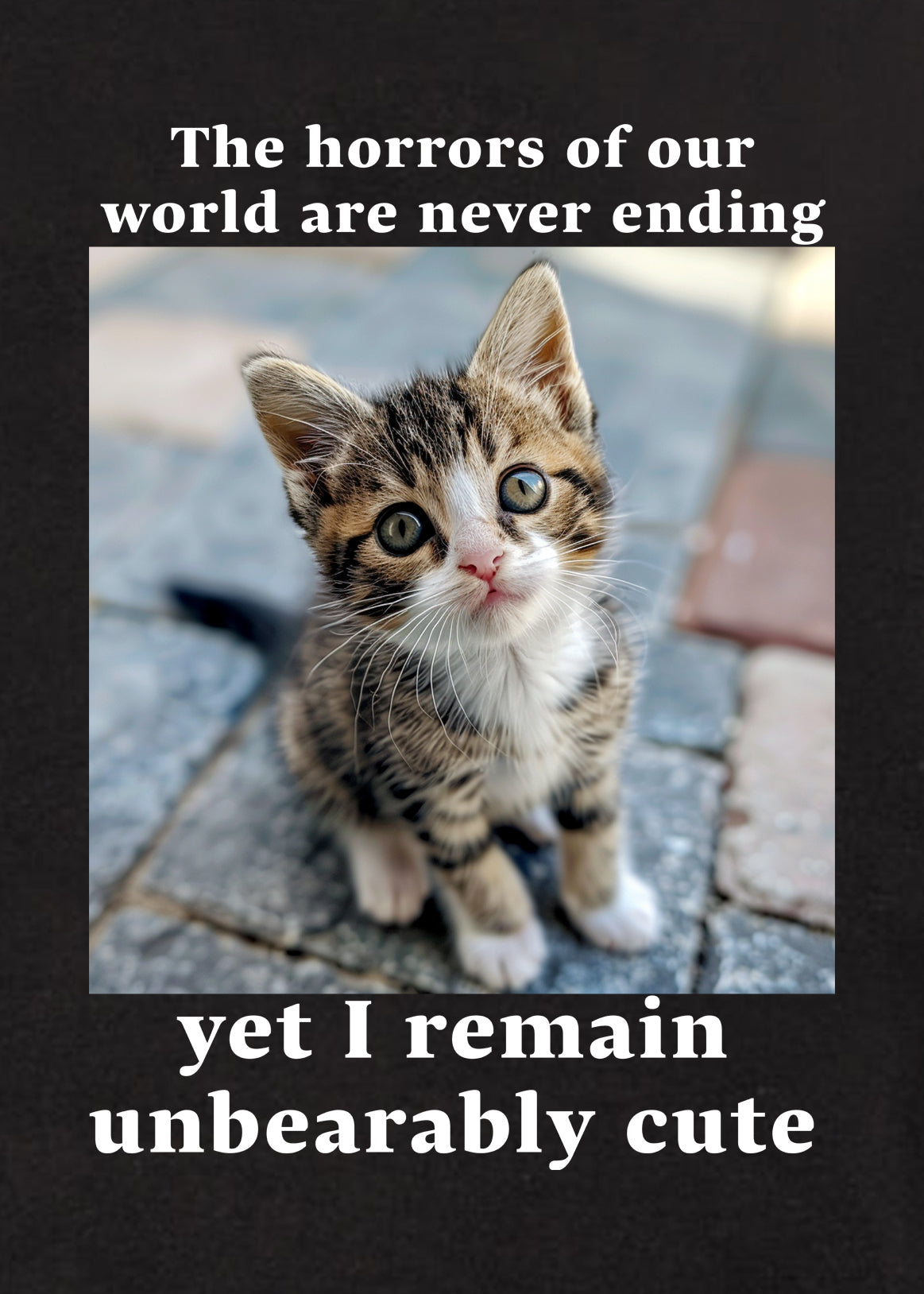 The horrors of our world are never ending Kids T-Shirt