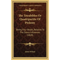The Tetrabiblos Or Quadripartite Of Ptolemy: Being Four Books, Relative To The Starry Influences (1828) - Hardcover