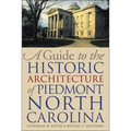 A Guide to the Historic Architecture of Piedmont North Carolina - Paperback