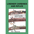 Lindner Carbines and Rifles: A Collectors Guide to The Rarest Civil War Breech Loading Firearms - Paperback