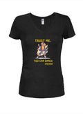 Trust Me You Can Dance Juniors V Neck T-Shirt