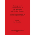 Coinage and Administration in the Athenian and Persian Empires: The Ninth Oxford Symposium on Coinage and Monetary History - Paperback