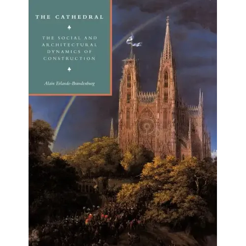The Cathedral: The Social and Architectural Dynamics of Construction - Paperback