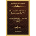 El-Mas'udi's Historical Encyclopaedia V1: Entitled Meadows Of Gold And Mines Of Gems (1841) - Paperback