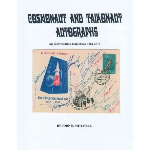 Cosmonaut and Taikonaut Autographs: An Identification Guidebook 1961-2018 - Paperback