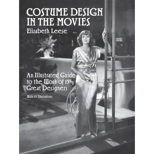 Costume Design in the Movies: An Illustrated Guide to the Work of 157 Great Designers - Paperback