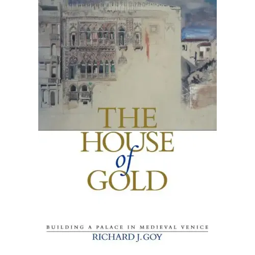 The House of Gold: Building a Palace in Medieval Venice - Paperback