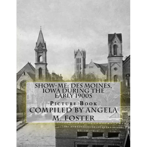 Show-Me: Des Moines, Iowa During The Early 1900s (Picture Book) - Paperback