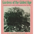 Gardens of the Gilded Age: Nineteenth-Century Gardens and Homegrounds of New York State - Paperback