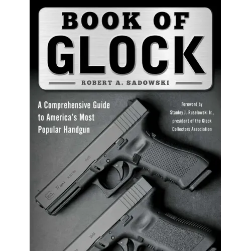 Book of Glock: A Comprehensive Guide to America's Most Popular Handgun - Paperback