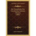 Ein Verzeichniss Von Griechischen Falschen Munzen (1883) - Paperback