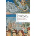 Humanism and the Urban World: Leon Battista Alberti and the Renaissance City - Paperback