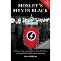 Mosley's Men in Black: Uniforms, Flags and Insignia of the British Union of Fascists 1932-1940 & Union Movement - Paperback