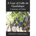 A Tour of Valle de Guadalupe: A Journey of Wine - Paperback