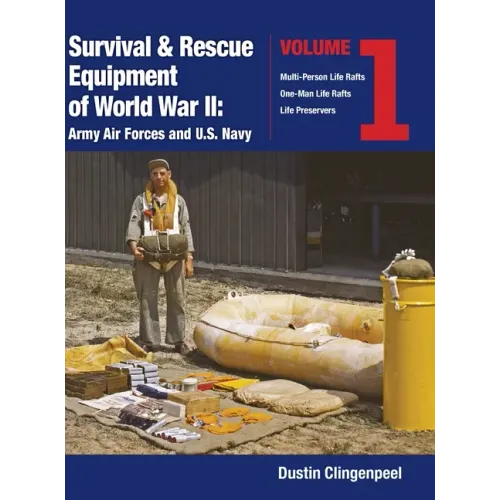 Survival & Rescue Equipment of World War II-Army Air Forces and U.S. Navy Vol.1 - Hardcover
