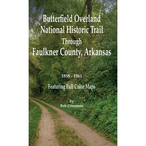 Butterfield Overland National Historic Trail Across Faulkner County, Arkansas - Hardcover