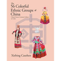 The 56 Colorful Ethnic Groups of China: China's Exotic Costume Culture in Color - Paperback
