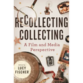 Recollecting Collecting: A Film and Media Perspective - Hardcover