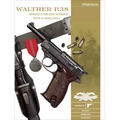 Walther P.38: Germany's 9 MM Semiautomatic Pistol in World War II - Hardcover