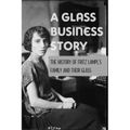 A Glass Business Story: The History Of Fritz Lampl's Family And Their Glass: Antique & Collectible Glass & Glassware - Paperback