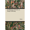 A Collection of Articles on Stamp Collecting - Paperback