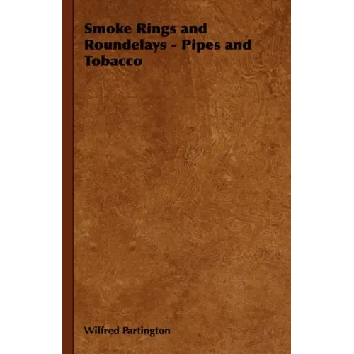Smoke Rings and Roundelays - Pipes and Tobacco - Hardcover