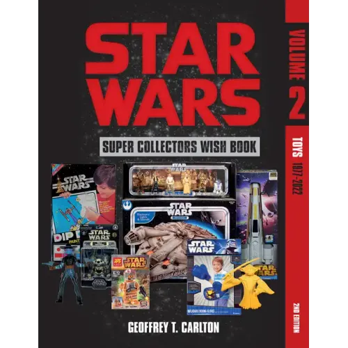 Star Wars Super Collector's Wish Book, Vol. 2: Toys, 1977-2022 - Hardcover