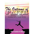 The Outcome of Faith: Faith Outcome - Paperback