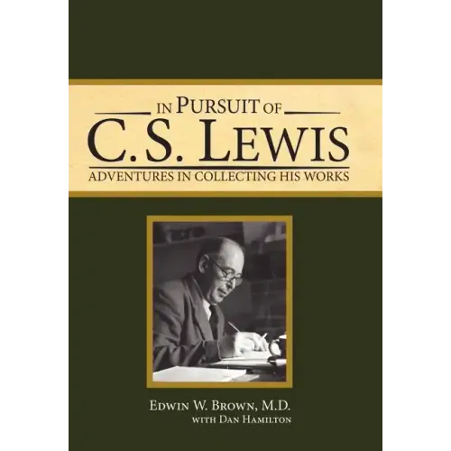 In Pursuit of C. S. Lewis: Adventures in Collecting His Works - Hardcover