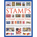 The World Encyclopedia of Stamps & Stamp Collecting: The Ultimate Illustrated Reference to Over 3000 of the World's Best Stamps, and a Professional Gu - Hardcover