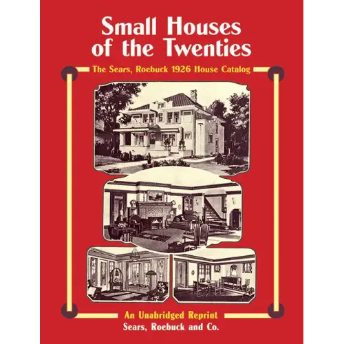 Small Houses of the Twenties: The Sears, Roebuck 1926 House Catalog - Paperback