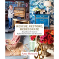 Rescue, Restore, Redecorate: Amy Howard's Guide to Refinishing Furniture and Accessories - Paperback