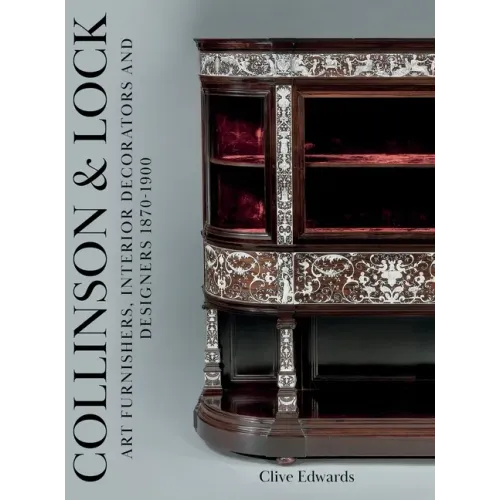 Collinson & Lock: Art Furnishers, Interior Decorators and Designers 1870-1900 - Hardcover