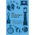 The Clockmakers Company - A History of the London Guild of Clockmakers Including Biographies of Famous Members - Paperback