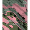 30:30 Landscape Architecture - Hardcover