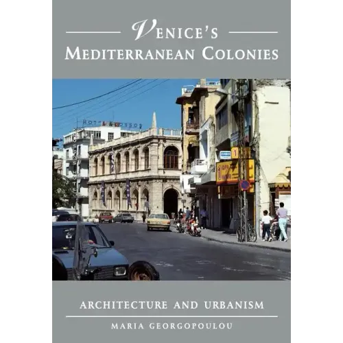 Venice's Mediterranean Colonies: Architecture and Urbanism - Paperback