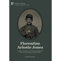Florentine Ariosto Jones: A Yankee in Switzerland and the Early Globalization of the American System of Watchmaking (Premium Color) - Hardcover