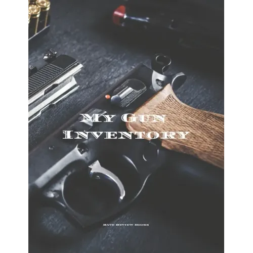 My Gun Inventory: Having a gun inventory is vitally important to any gun owner or collector. Keep a handy record of all your firearms in - Paperback