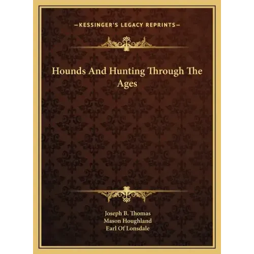 Hounds And Hunting Through The Ages - Hardcover