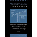 Moisture Control Handbook: Principles and Practices for Residential and Small Commercial Buildings - Hardcover