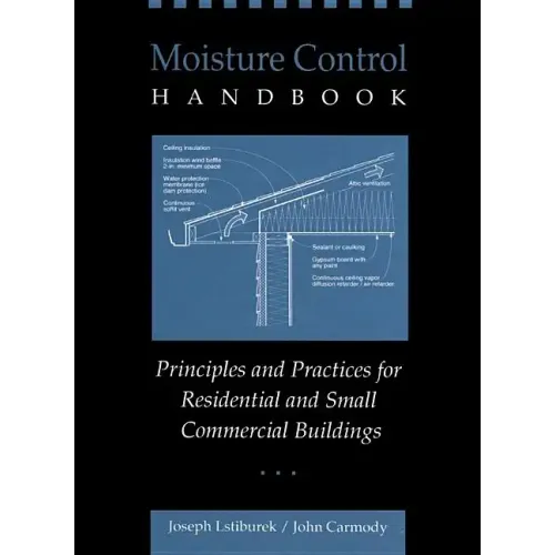 Moisture Control Handbook: Principles and Practices for Residential and Small Commercial Buildings - Hardcover
